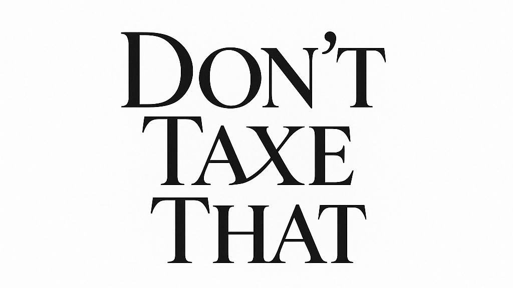 Don't Taxe That